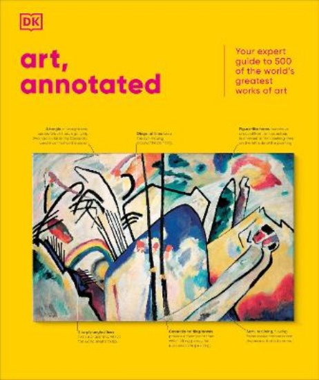 Picture of Art, Annotated: Your Expert Guide to 500 of the World's Greatest Works of Art