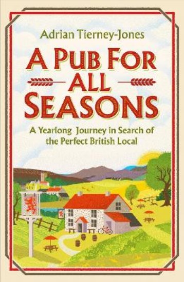 Picture of A Pub For All Seasons: A Yearlong Journey in Search of the Perfect British Local