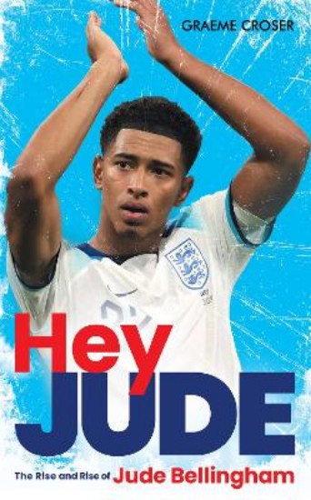 Picture of Hey Jude: The Rise and Rise of Jude Bellingham