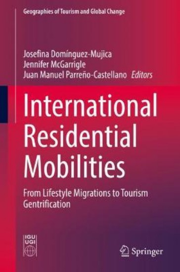 Picture of International Residential Mobilities: From Lifestyle Migrations to Tourism Gentrification