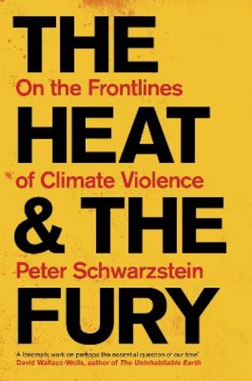 Picture of The Heat and the Fury: On the Frontlines of Climate Violence