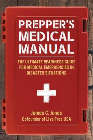 Picture of Prepper's Medical Manual: The Ultimate Readiness Guide for Medical Emergencies in Disaster Situations