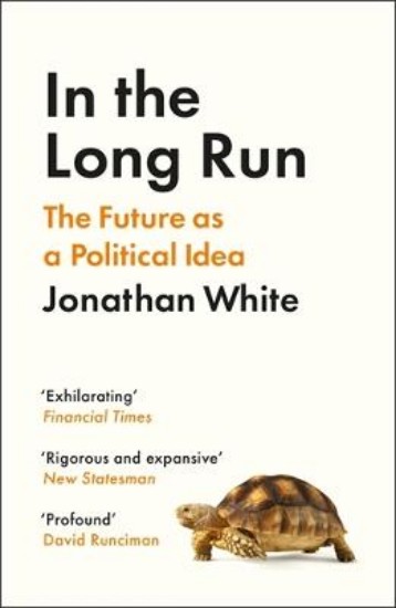 Picture of In the Long Run: The Future as a Political Idea