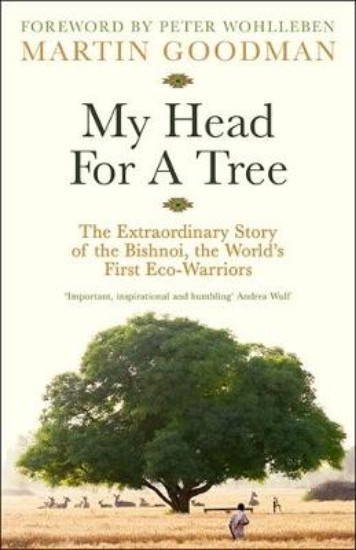 Picture of My Head For A Tree: The Extraordinary Story of the Bishnoi, the World's First Eco-Warriors