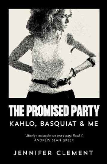 Picture of The Promised Party: Kahlo, Basquiat and Me