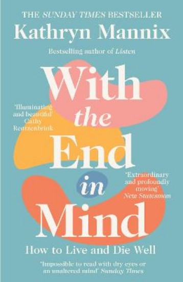 Picture of With the End in Mind: How to Live and Die Well