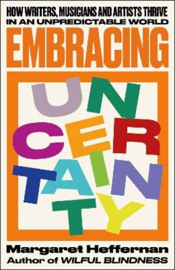 Picture of Embracing Uncertainty: How writers, musicians and artists thrive in an unpredictable world