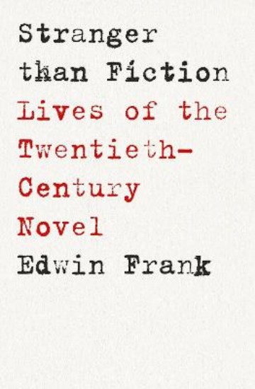 Picture of Stranger Than Fiction: Lives of the Twentieth-Century Novel