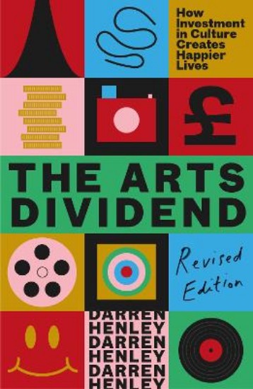 Picture of The Arts Dividend: How Investment in Culture Creates Happier Lives