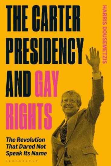 Picture of The Carter Presidency and Gay Rights: The Revolution that Dared Not Speak Its Name