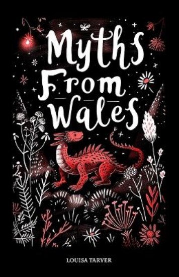 Picture of Myths From Wales: A Treasury of Welsh Mythology, Famous Legends and Mythical Creatures Discover Ancient Mabinogion Folk Tales and Gaelic Lore - Dragons, Fairies, Giants, Heroes, Magic - Rhiannon, Blodeuwedd, Cauldron of Ceridwen and More