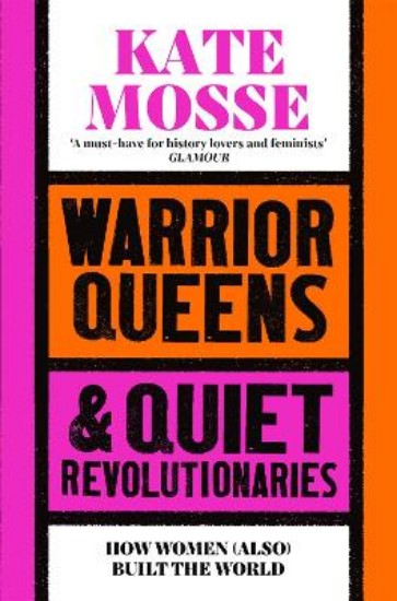 Picture of Warrior Queens & Quiet Revolutionaries: How Women (Also) Built the World