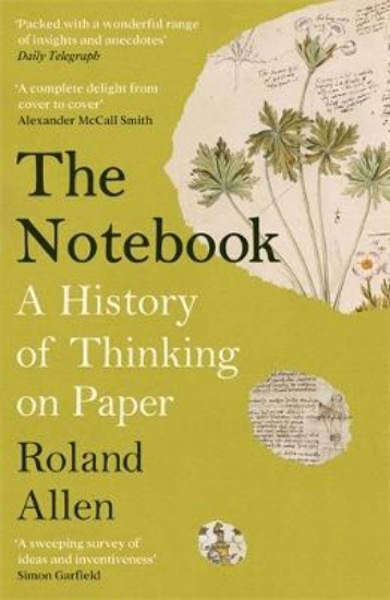 Picture of The Notebook: A History of Thinking on Paper: A New Statesman and Spectator Book of the Year