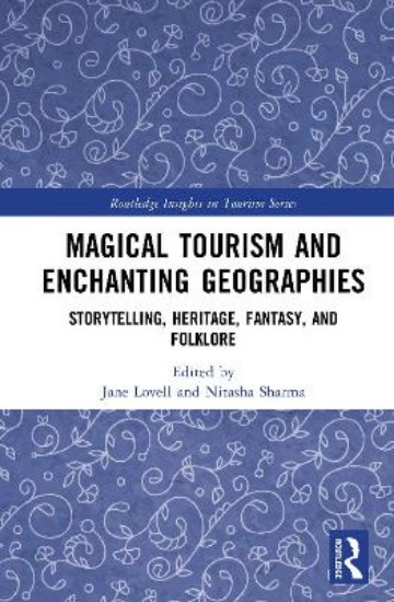 Picture of Magical Tourism and Enchanting Geographies: Storytelling, heritage, fantasy, and folklore