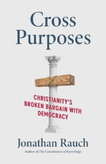 Picture of Cross Purposes: Christianity's Broken Bargain with Democracy