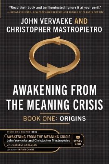 Picture of Awakening From the Meaning Crisis: Part One: Origins