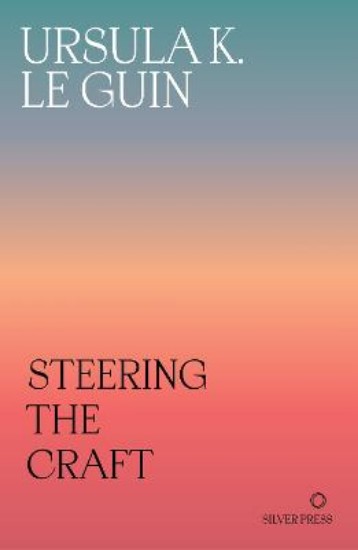 Picture of Steering the Craft: A Twenty-First-Century Guide to Sailing the Sea of Story