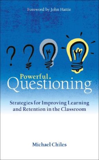 Picture of Powerful Questioning: Strategies for improving learning and retention in the classroom