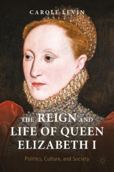 Picture of The Reign and Life of Queen Elizabeth I: Politics, Culture, and Society