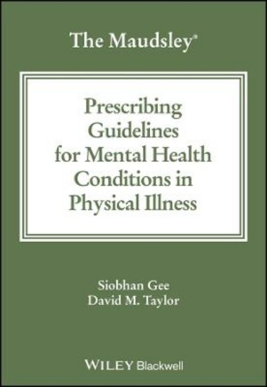 Picture of The Maudsley Prescribing Guidelines for Mental Health Conditions in Physical Illness
