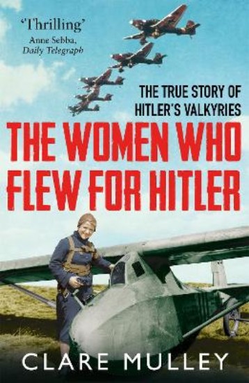 Picture of The Women Who Flew for Hitler: The True Story of Hitler's Valkyries