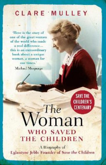 Picture of The Woman Who Saved the Children: A Biography of Eglantyne Jebb: Founder of Save the Children
