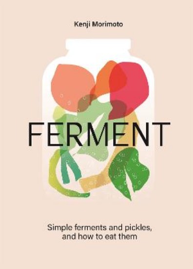 Picture of FERMENT: A Cookbook. Simple ferments and pickles, and how to eat them