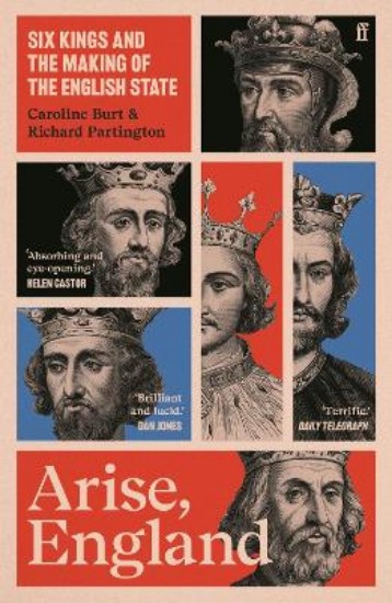 Picture of Arise, England: Six Kings and the Making of the English State