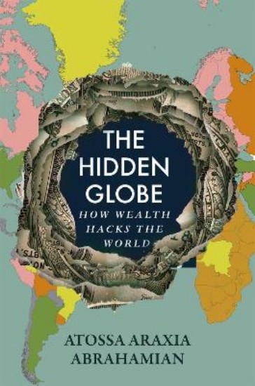 Picture of The Hidden Globe: How Wealth Hacks the World