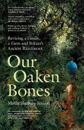 Picture of Our Oaken Bones: Reviving a Family, a Farm and Britain's Ancient Rainforests