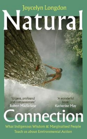 Picture of Natural Connection: What indigenous wisdom & marginalised people teach us about environmental action