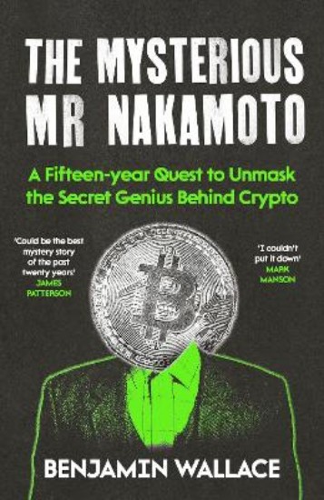 Picture of The Mysterious Mr Nakamoto: A Fifteen-Year Quest to Unmask the Secret Genius Behind Crypto