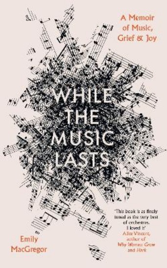 Picture of While the Music Lasts: A Memoir of Music, Grief and Joy