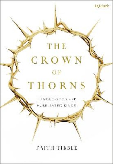 Picture of The Crown of Thorns: Humble Gods and Humiliated Kings