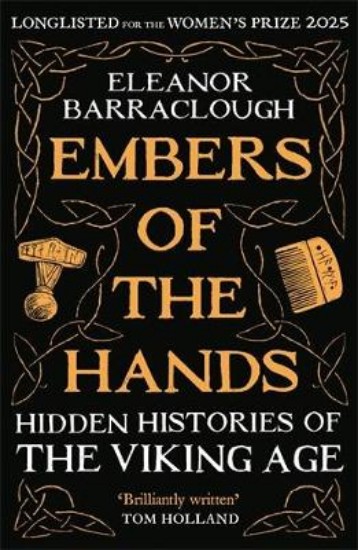 Picture of Embers of the Hands: Hidden Histories of the Viking Age: Longlisted for the 2025 Women's Prize for Non-Fiction
