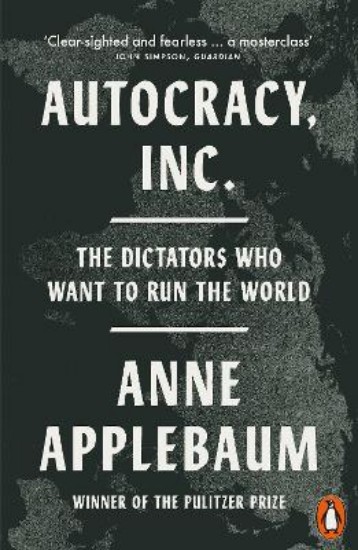 Picture of Autocracy, Inc: The Dictators Who Want to Run the World