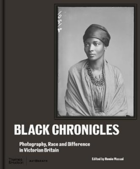 Picture of Black Chronicles: Photography, Race and Difference in Victorian Britain