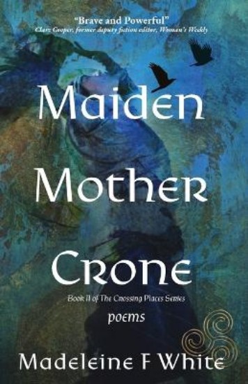 Picture of Maiden Mother Crone: Poems (The Crossing Places)