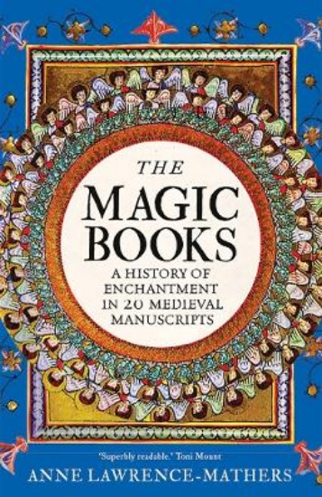 Picture of The Magic Books: A History of Enchantment in 20 Medieval Manuscripts