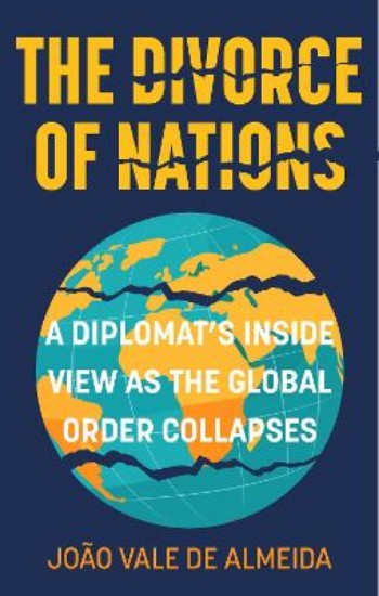 Picture of The Divorce of Nations: A Diplomat's Inside View as the Global Order Collapses