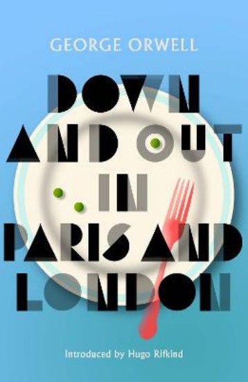 Picture of Down and Out in Paris and London: New Edition of Orwell's vivid and groundbreaking memoir