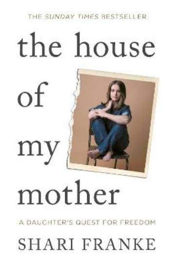 Picture of The House of My Mother: The Sunday Times bestselling memoir about a daughter's quest for freedom