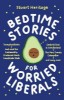 Picture of Bedtime Stories for Worried Liberals
