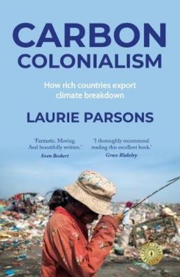 Picture of Carbon Colonialism: How Rich Countries Export Climate Breakdown