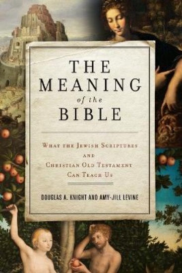Picture of Meaning of the Bible: What the Jewish Scriptures and Christian Old Testament Can Teach Us