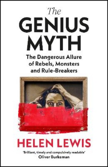 Picture of The Genius Myth: The Dangerous Allure of Rebels, Monsters and Rule-Breakers