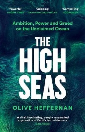 Picture of The High Seas: Ambition, Power and Greed on the Unclaimed Ocean