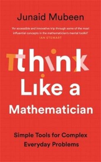 Picture of Think Like a Mathematician: Simple Tools for Complex Everyday Problems