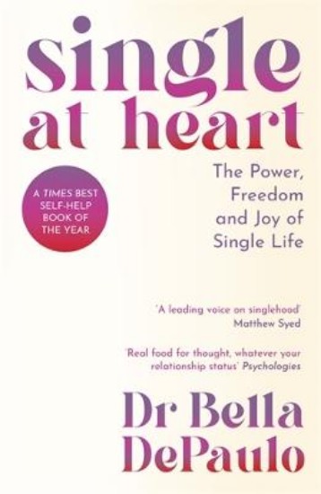 Picture of Single at Heart: The Power, Freedom and Joy of Single Life