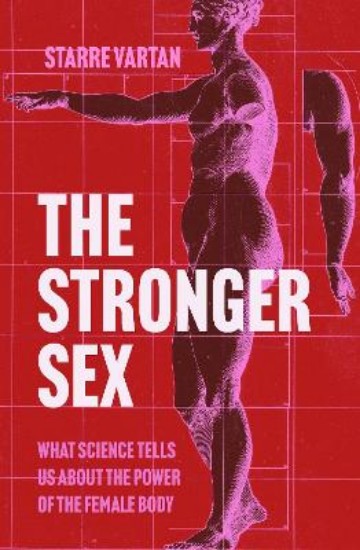 Picture of The Stronger Sex: What Science Tells us about the Power of the Female Body